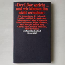 Der Löwe spricht -- und wir können ihn nicht verstehen : ein Symposion an der Universität Frankfurt anläßlich des hundertsten Geburtstags von Ludwig Wittgenstein