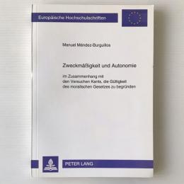 Zweckmäßigkeit und Autonomie im Zusammenhang mit den Versuchen Kants, die Gültigkeit des moralischen Gesetzes zu begründen