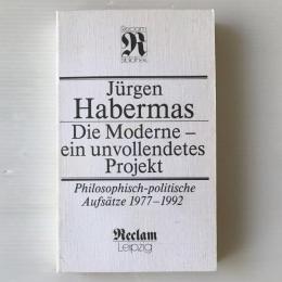 Die Moderne : ein unvollendetes Projekt : philosophisch-politische Aufsätze　1977-1990