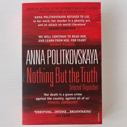 Nothing But The Truth: Selected Dispatches