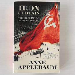 Iron Curtain: The Crushing of Eastern Europe 1944-56