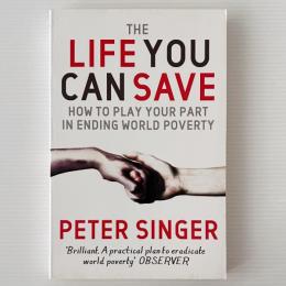 The Life You Can Save: How to play your part in ending world poverty