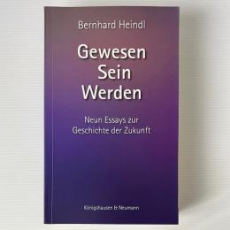 Gewesen - Sein - Werden: Neun Essays zur Geschichte der Zukunft