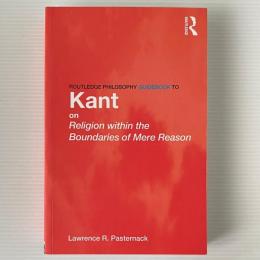 Routledge Philosophy Guidebook to Kant on Religion within the Boundaries of Mere Reason