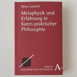 Metaphysik und Erfahrung in Kants praktischer Philosophie