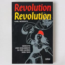 Revolution, Revolution. Gedichte und Dokumente zu den Jahren 1848/1849