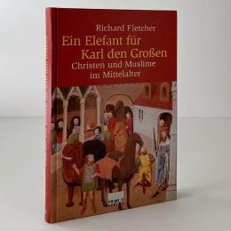 Ein Elefant für Karl den Großen Christen und Muslime im Mittelalter