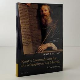 Kant's Groundwork for the Metaphysics of Morals : A Commentary