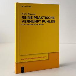 Reine praktische Venunft fühlen. Kants Theorie der Achtung