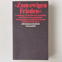 "Zum ewigen Frieden" : Grundlagen, Aktualität und Aussichten einer Idee von Immanuel Kant