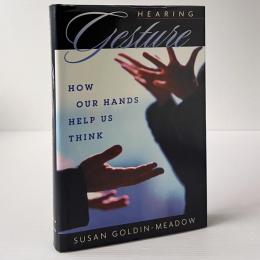 Hearing Gesture: How Our Hands Help Us Think