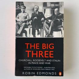 The Big Three: Churchill, Roosevelt and Stalin in Peace and War