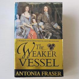 The Weaker Vessel: Woman's Lot in Seventeenth-century England