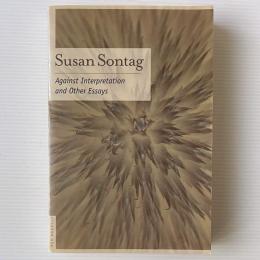 Against Interpretation : And Other Essays
