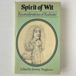 Spirit of Wit : Reconsiderations of Rochester