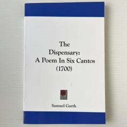 The Dispensary: A Poem in Six Cantos