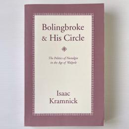 Bolingbroke and His Circle: The Politics of Nostalgia in the Age of Walpole
