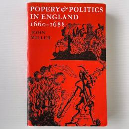 Popery and Politics in England 1660 - 1688