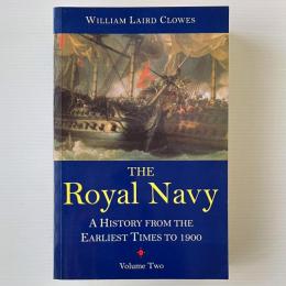 The Royal Navy: A History from the Earliest Times to 1900, Vol. 2
