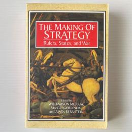 The Making of Strategy: Rulers, States, And War
