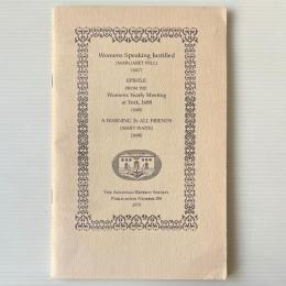Women's Speaking Justified (1667);Epistle from The Womens Yearly Meeting at York, 1688 (1688); A Warning to All Friends (1688)