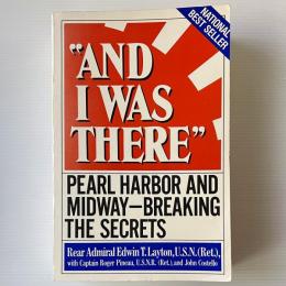 And I Was There: Pearl Harbor and Midway-Breaking the Secrets