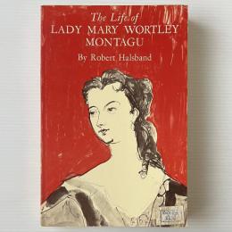The Life of Lady Mary Wortley Montagu
