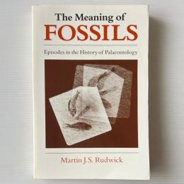 The Meaning of Fossils: Episodes in the History of Palaeontology