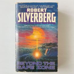 Beyond the Safe Zone: The Collected Stories of Robert Silverberg