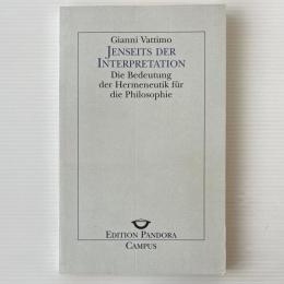 Jenseits der Interpretation. Die Bedeutung der Hermeneutik für die Philosophie.