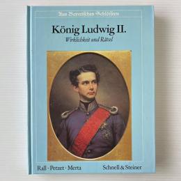 König Ludwig II. : Wirklichkeit und Rätsel