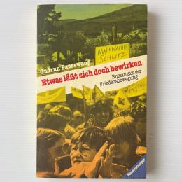 Etwas läßt sich doch bewirken: Roman aus der Friedensbewegung