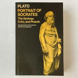 Portrait of Socrates: The Apology, Crito, and Phaedo