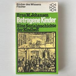 Betrogene Kinder: Eine Sozialgeschichte der Kindheit