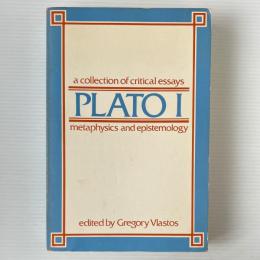 Plato 1 : A Collection of Critical Essays: Metaphysics and Epistemology