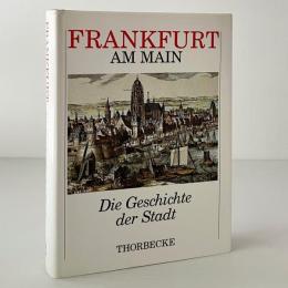 Frankfurt am Main. Die Geschichte der Stadt in neun Beiträgen
