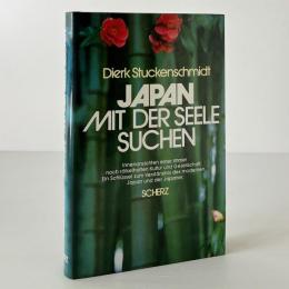 Japan mit der Seele suchen. Innenansichten einer immer noch fremden Kultur und Gesellschaft. Ein Schlüssel zum Verständnis des modernen Japan und der Japaner.