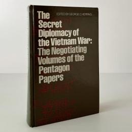 The Secret Diplomacy of the Vietnam War: The Negotiating Volumes of the Pentagon Papers