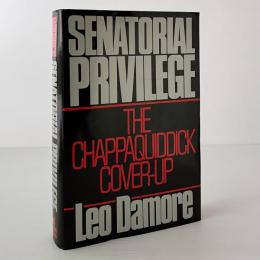 Senatorial Privilege : The Chappaquiddick Cover-Up