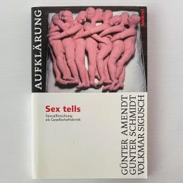 Sex tells. Sexualforschung als Gesellschaftskritik. (konkret Texte 54)
