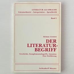 Der Literaturbegriff: Geschichte, Komplementaerbegriffe, Intention- Eine Einfuehrung (Vol.1)