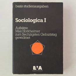 Sociologica I : Aufsätze Max Horkheimer zum Sechzigsten Geburtstag gewidmet