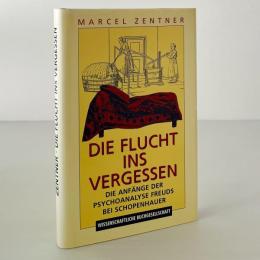 Die Flucht ins Vergessen. Die Anfänge der Psychoanalyse Freuds bei Schopenhauer