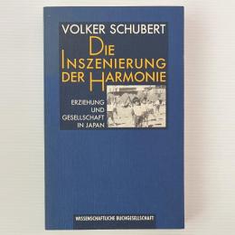 Die Inszenierung der Harmonie: Erziehung und Gesellschaft in Japan.