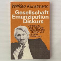 Gesellschaft, Emanzipation, Diskurs: Darstellung und Kritik der Gesellschaftstheorie von Jürgen Habermas.