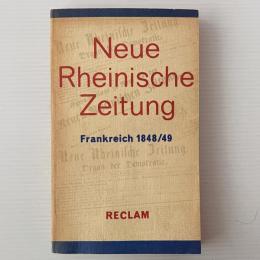 Neue Rheinische Zeitung. Frankreich 1848/49: Artikel-Korrespondenzen-Berichte über die französische Revolution