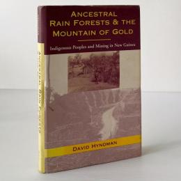 Ancestral Rain Forests and The Mountain of Gold: Indigenous Peoples and Mining in New Guinea