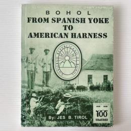 Bohol from Spanish Yoke to American Harness: Philippines Revolution and Resistance Against the Americans