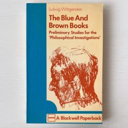 The Blue and Brown Books: Preliminary Studies for the 'Philosophical Investigation'　