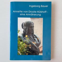 Annette von Droste-Hülshoff - eine Annäherung